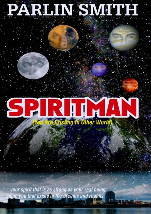 Cover of the book SPIRITMAN (You Are Existing In Other World) by Parlin Smith, BookRix