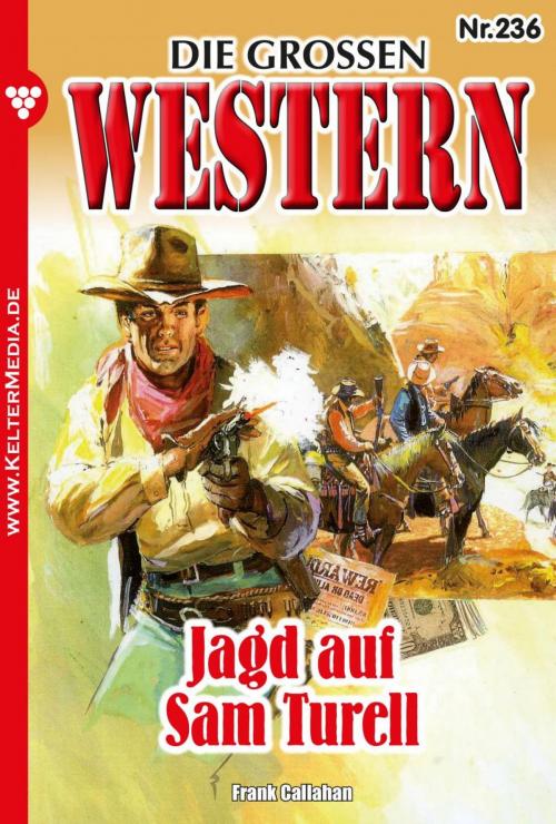 Cover of the book Die großen Western 236 by Frank Callahan, Kelter Media