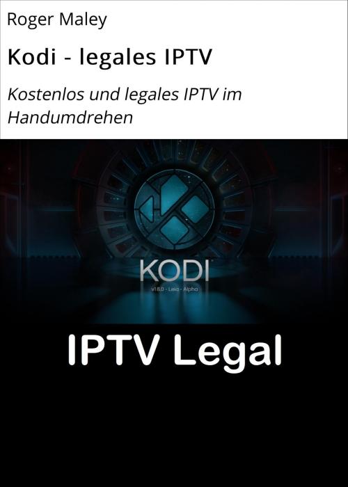 Cover of the book Kodi - legales IPTV by Roger Maley, neobooks