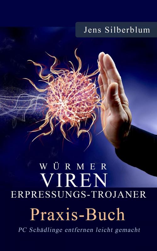 Cover of the book Würmer, Viren Erpressungs-Trojaner by Jens Silberblum, neobooks