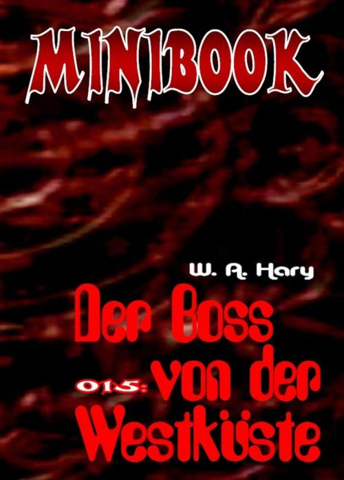 Cover of the book MINIBOOK 015: Der Boss von der Westküste by W. A. Hary, BookRix