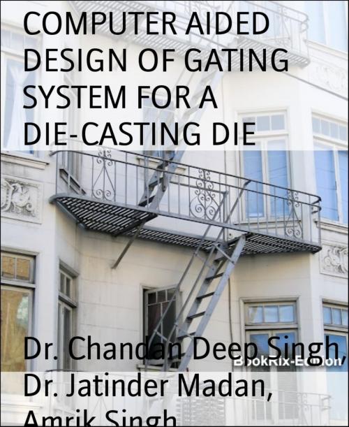 Cover of the book COMPUTER AIDED DESIGN OF GATING SYSTEM FOR A DIE-CASTING DIE by Dr. Chandan Deep Singh, Dr. Jatinder Madan, Amrik Singh, BookRix