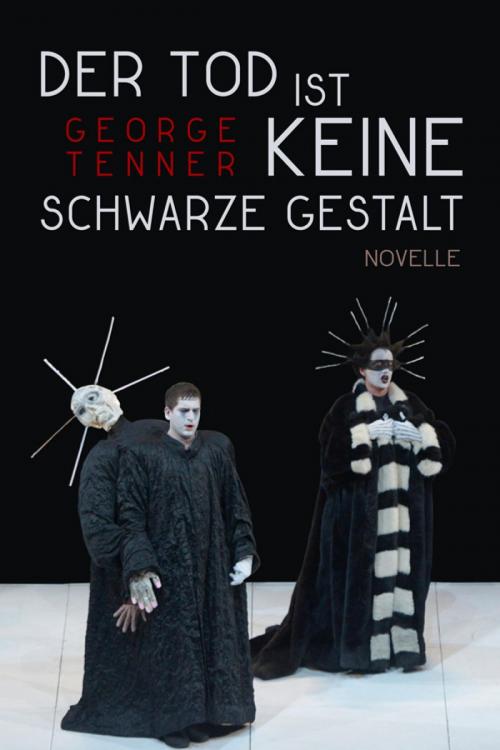 Cover of the book Der Tod ist keine schwarze Gestalt by George Tenner, epubli