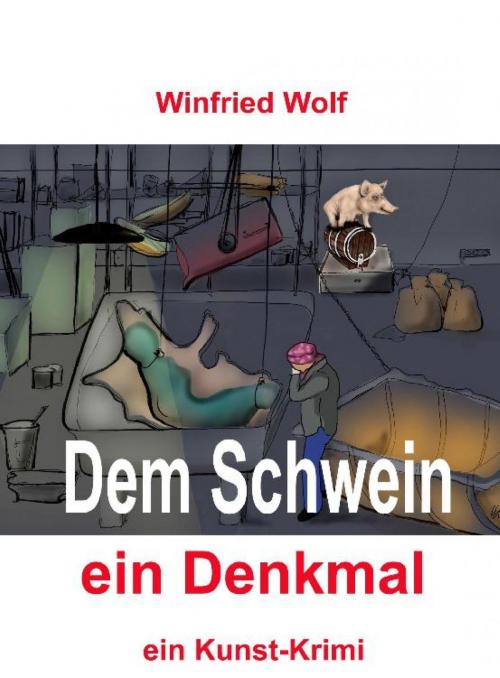 Cover of the book Dem Schwein ein Denkmal by Winfried Wolf, epubli