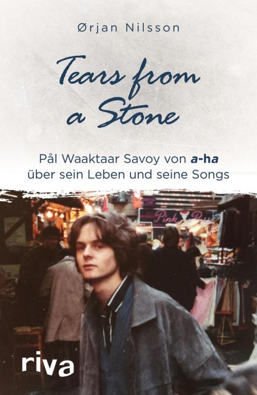 Cover of the book Tears from a Stone by Pål Waaktaar Savoy, Daniela Stilzebach, Ørjan Nilsson, riva Verlag
