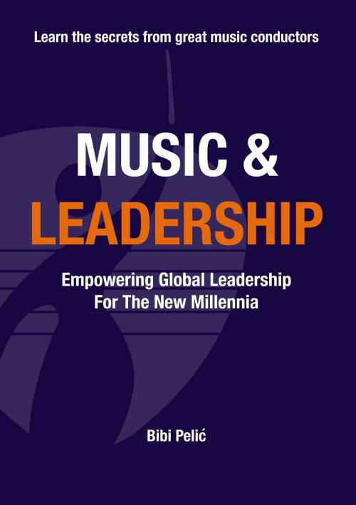 Cover of the book Music and Leadership by Bibi Pelic, Books on Demand