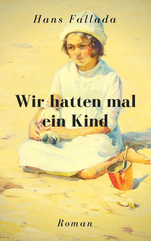 Cover of the book Wir hatten mal ein Kind by Hans Fallada, Books on Demand