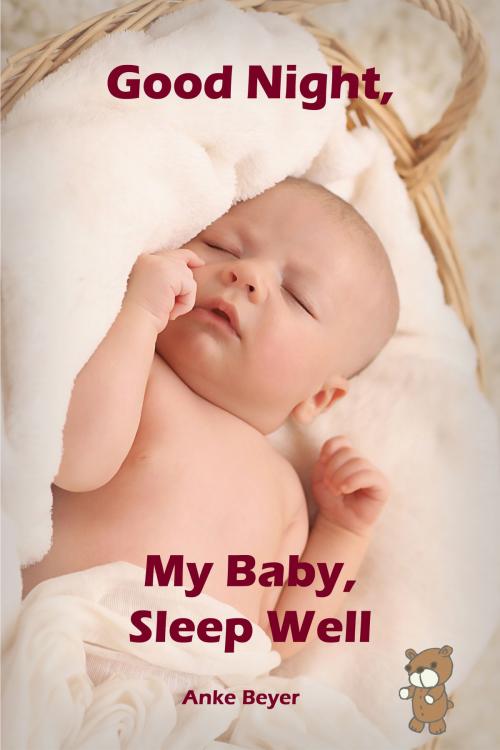 Cover of the book Good Night, My Baby, Sleep Well by Anke Beyer, Books on Demand