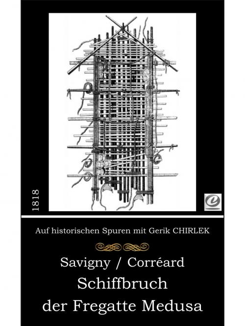 Cover of the book Schiffbruch der Fregatte Medusa by J. B. Heinrich Savigny, Alexander Corréard, Gerik Chirlek, Books on Demand