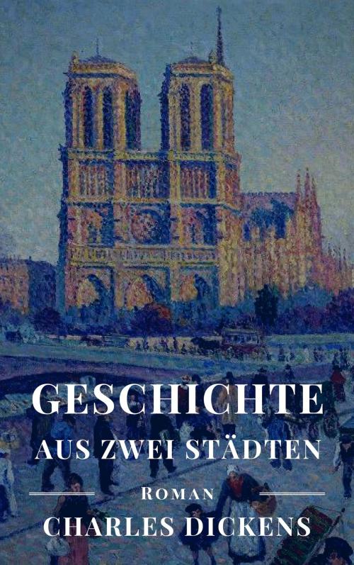 Cover of the book Geschichte aus zwei Städten by Charles Dickens, Books on Demand