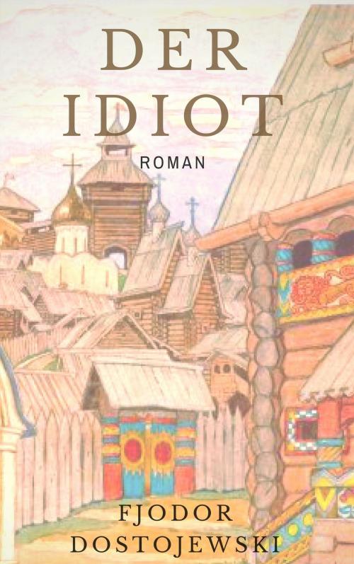 Cover of the book Der Idiot by Fjodor Dostojewski, Books on Demand