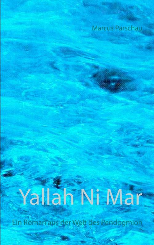 Cover of the book Yallah Ni Mar by Marcus Parschau, Books on Demand