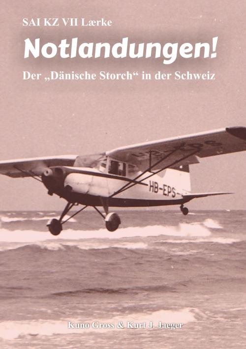Cover of the book SAI KZ VII Laerke - Notlandungen! by Kuno Gross, Kurt J. Jaeger, Books on Demand