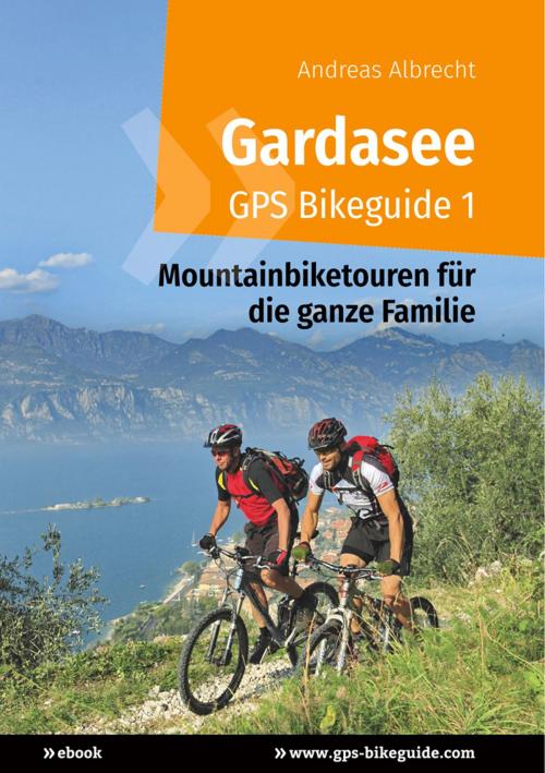 Cover of the book Gardasee GPS Bikeguide 1 by Andreas Albrecht, Books on Demand