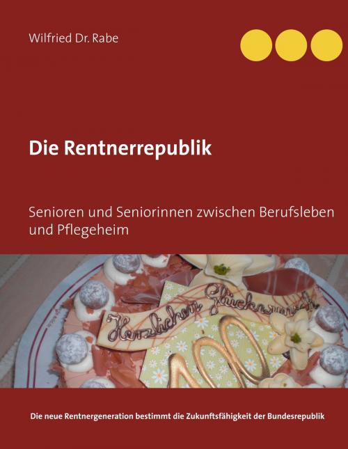 Cover of the book Die Rentnerrepublik by Wilfried Rabe, Books on Demand