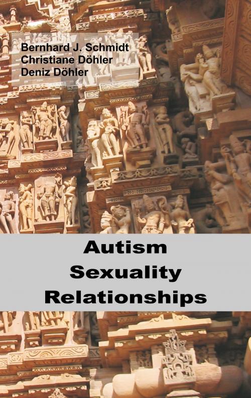 Cover of the book Autism - Sexuality - Relationships by Bernhard J. Schmidt, Christiane Döhler, Deniz Döhler, Books on Demand