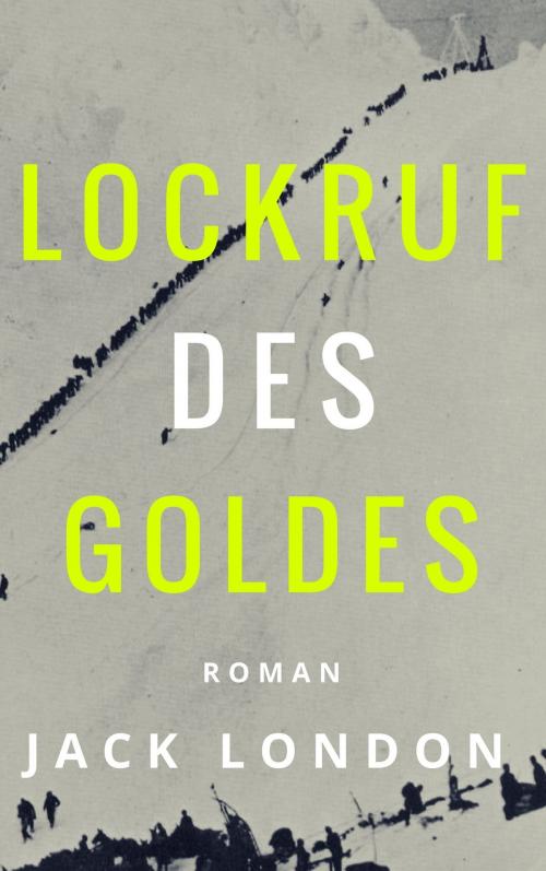Cover of the book Lockruf des Goldes by Jack London, Erwin Magnus, Books on Demand