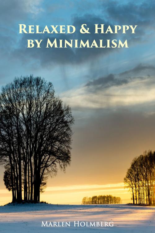 Cover of the book Relaxed & Happy by Minimalism by Marlen Holmberg, Books on Demand