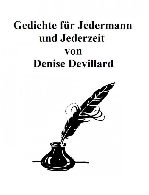 Cover of the book Gedichte für Jedermann und Jederzeit by Denise Devillard, epubli