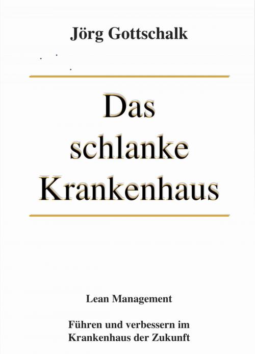Cover of the book Das schlanke Krankenhaus by Jörg Gottschalk, epubli