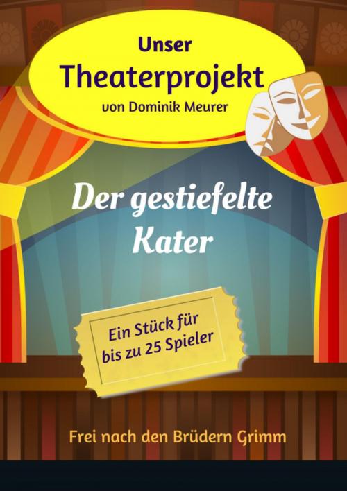 Cover of the book Unser Theaterprojekt, Band 11 - Der gestiefelte Kater by Dominik Meurer, epubli