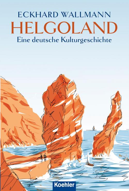 Cover of the book Helgoland by Eckhard Wallmann, Koehlers Verlagsgesellschaft