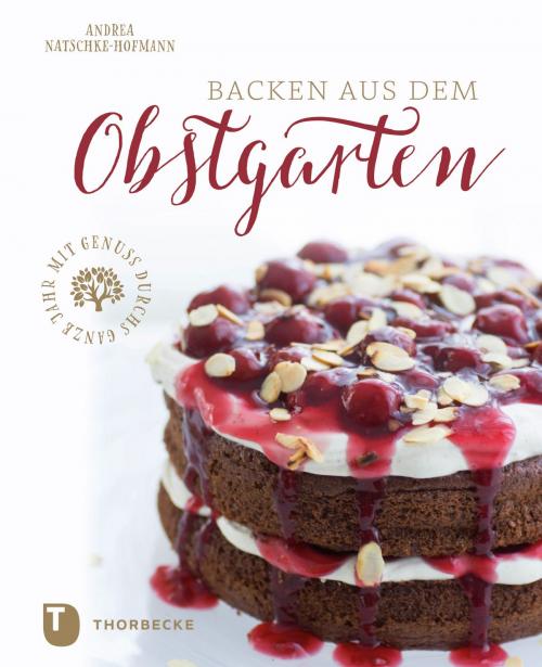 Cover of the book Backen aus dem Obstgarten by Andrea Natschke-Hofmann, Thorbecke