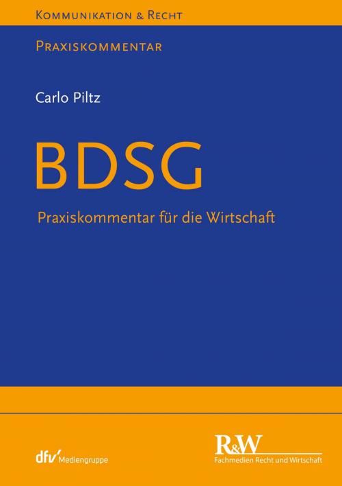 Cover of the book BDSG by Carlo Piltz, Fachmedien Recht und Wirtschaft