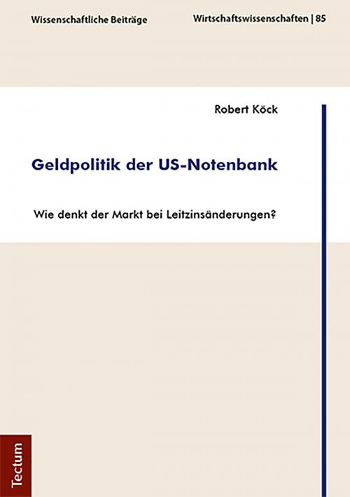 Cover of the book Geldpolitik der US-Notenbank by Robert Köck, Tectum Wissenschaftsverlag