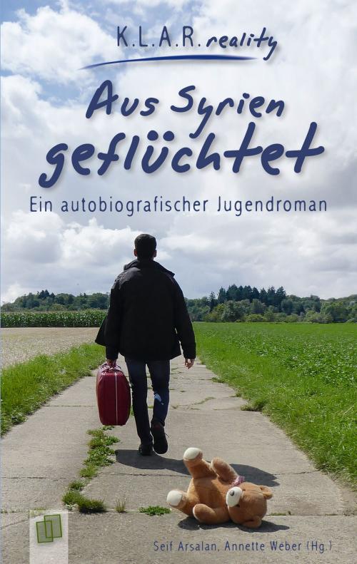 Cover of the book Aus Syrien geflüchtet by Seif Arsalan, Annette Weber, Verlag an der Ruhr