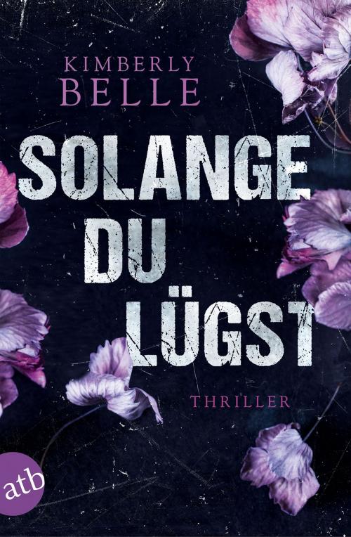 Cover of the book Solange du lügst by Kimberly Belle, Aufbau Digital