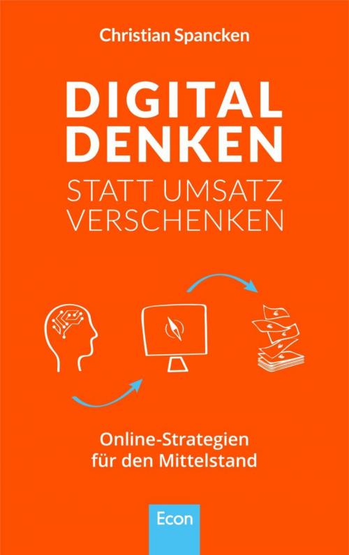 Cover of the book Digital denken statt Umsatz verschenken by Christian Spancken, Ullstein Ebooks