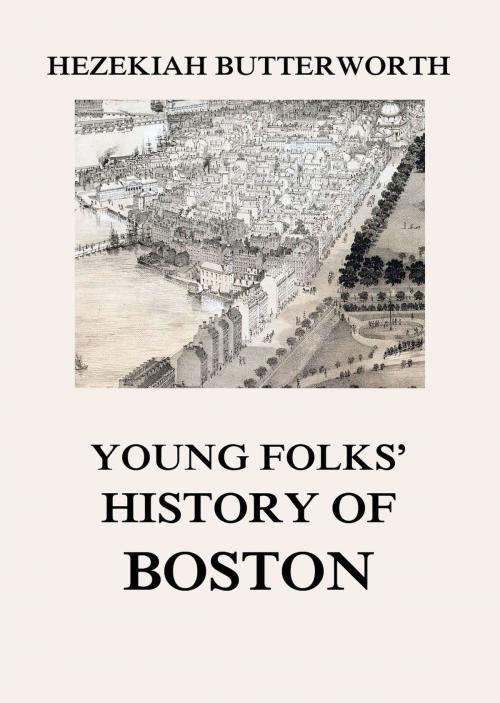 Cover of the book Young Folks' History of Boston by Hezekiah Butterworth, Jazzybee Verlag