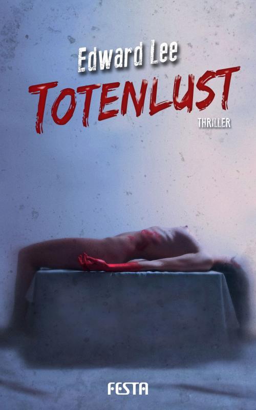 Cover of the book Totenlust by Edward Lee, Festa Verlag