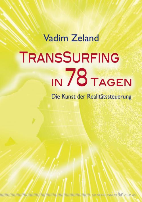 Cover of the book Transsurfing in 78 Tagen by Vadim Zeland, Verlag "Die Silberschnur"