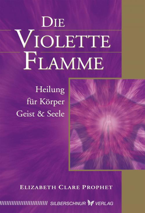 Cover of the book Die violette Flamme by Elizabeth Clare Prophet, Verlag "Die Silberschnur"