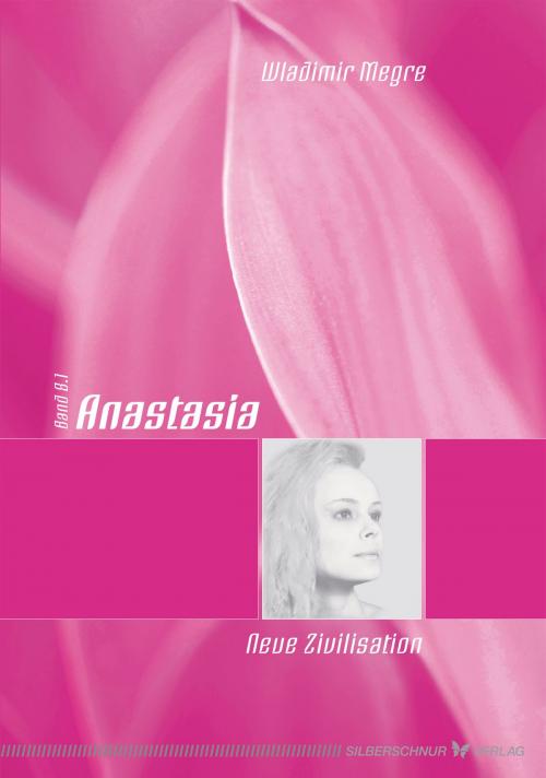 Cover of the book Anastasia by Wladimir Megre, Verlag "Die Silberschnur"
