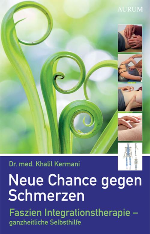 Cover of the book Neue Chance gegen Schmerzen by Dr. med. Khalil Kermani, Aurum Verlag