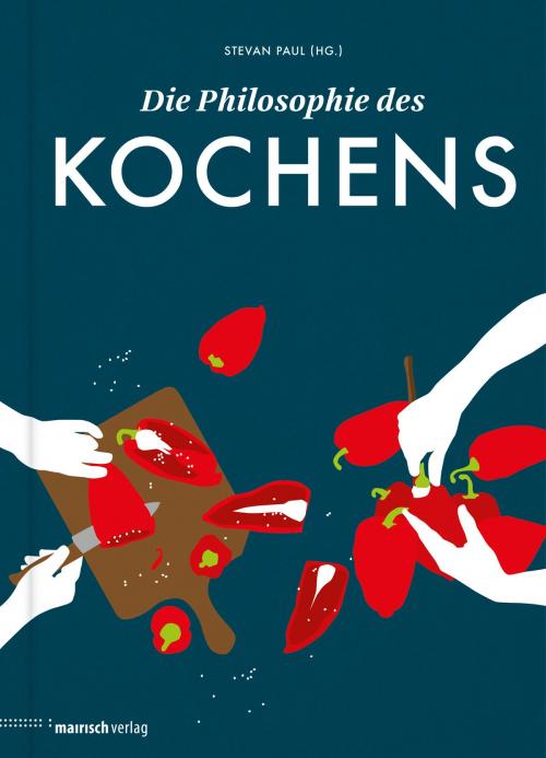 Cover of the book Die Philosophie des Kochens by , mairisch Verlag