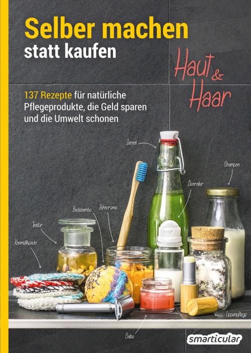 Cover of the book Selber machen statt kaufen – Haut und Haar by , smarticular