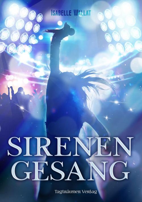 Cover of the book Sirenengesang by Isabelle Wallat, Tagträumer Verlag
