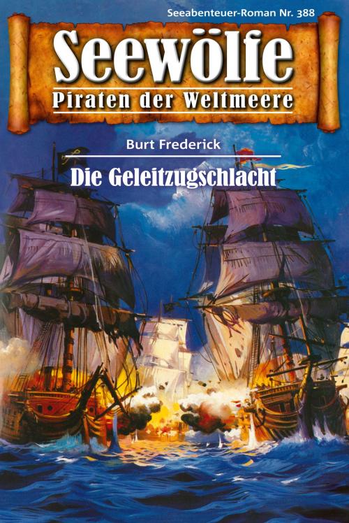 Cover of the book Seewölfe - Piraten der Weltmeere 388 by Burt Frederick, Pabel eBooks