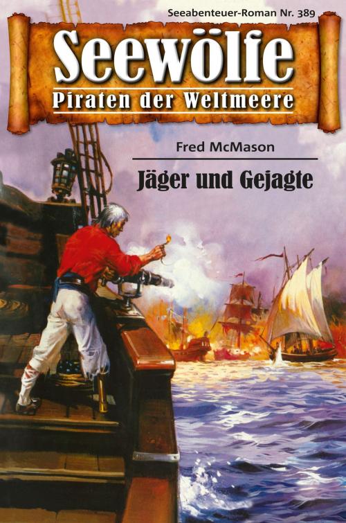 Cover of the book Seewölfe - Piraten der Weltmeere 389 by Fred McMason, Pabel eBooks