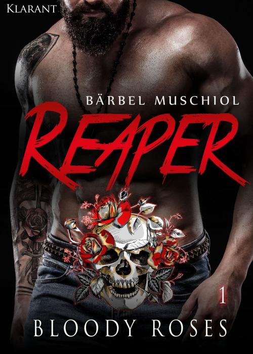 Cover of the book Reaper. Bloody Roses 1 by Bärbel Muschiol, Klarant