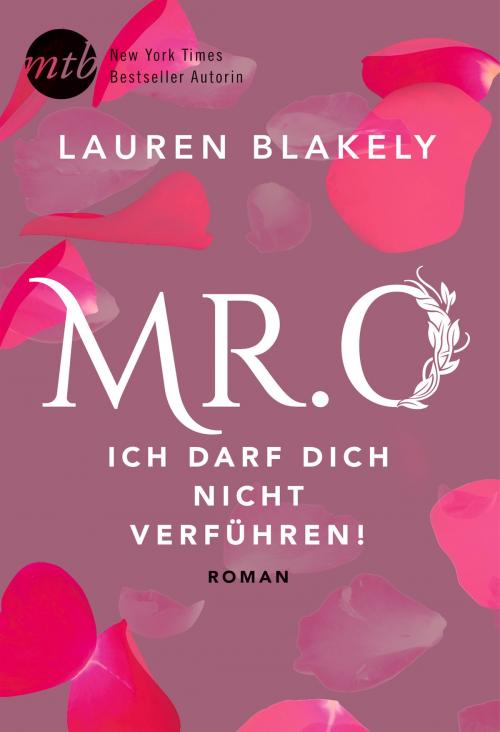 Cover of the book Mr. O - Ich darf dich nicht verführen! by Lauren Blakely, MIRA Taschenbuch