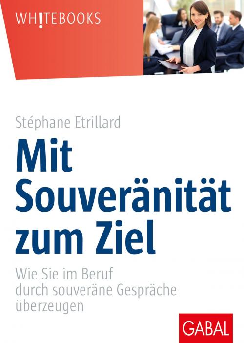Cover of the book Mit Souveränität zum Ziel by Stéphane Etrillard, GABAL Verlag