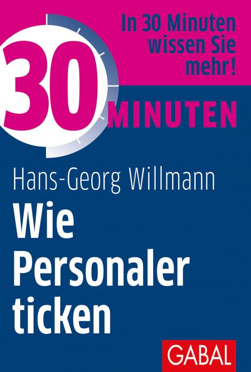 Cover of the book 30 Minuten Wie Personaler ticken by Hans-Georg Willmann, GABAL Verlag