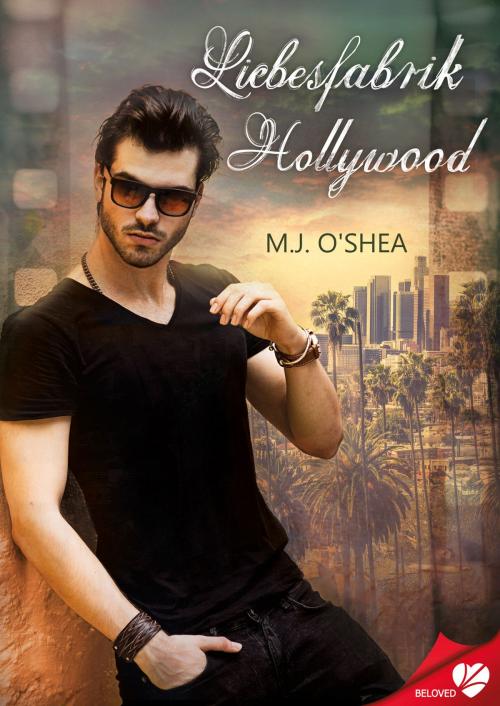 Cover of the book Liebesfabrik Hollywood by M.J. O'Shea, Cursed Verlag