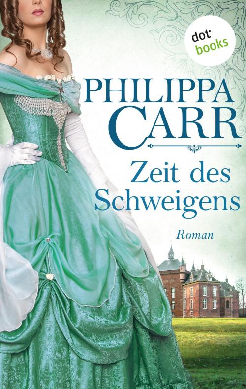 Cover of the book Zeit des Schweigens: Die Töchter Englands - Band 17 by Philippa Carr, dotbooks GmbH