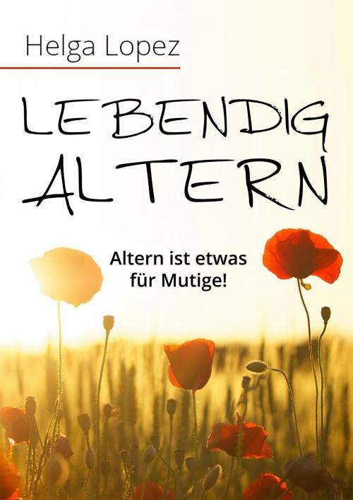 Cover of the book Lebendig altern by Helga Lopez, YOUPublish